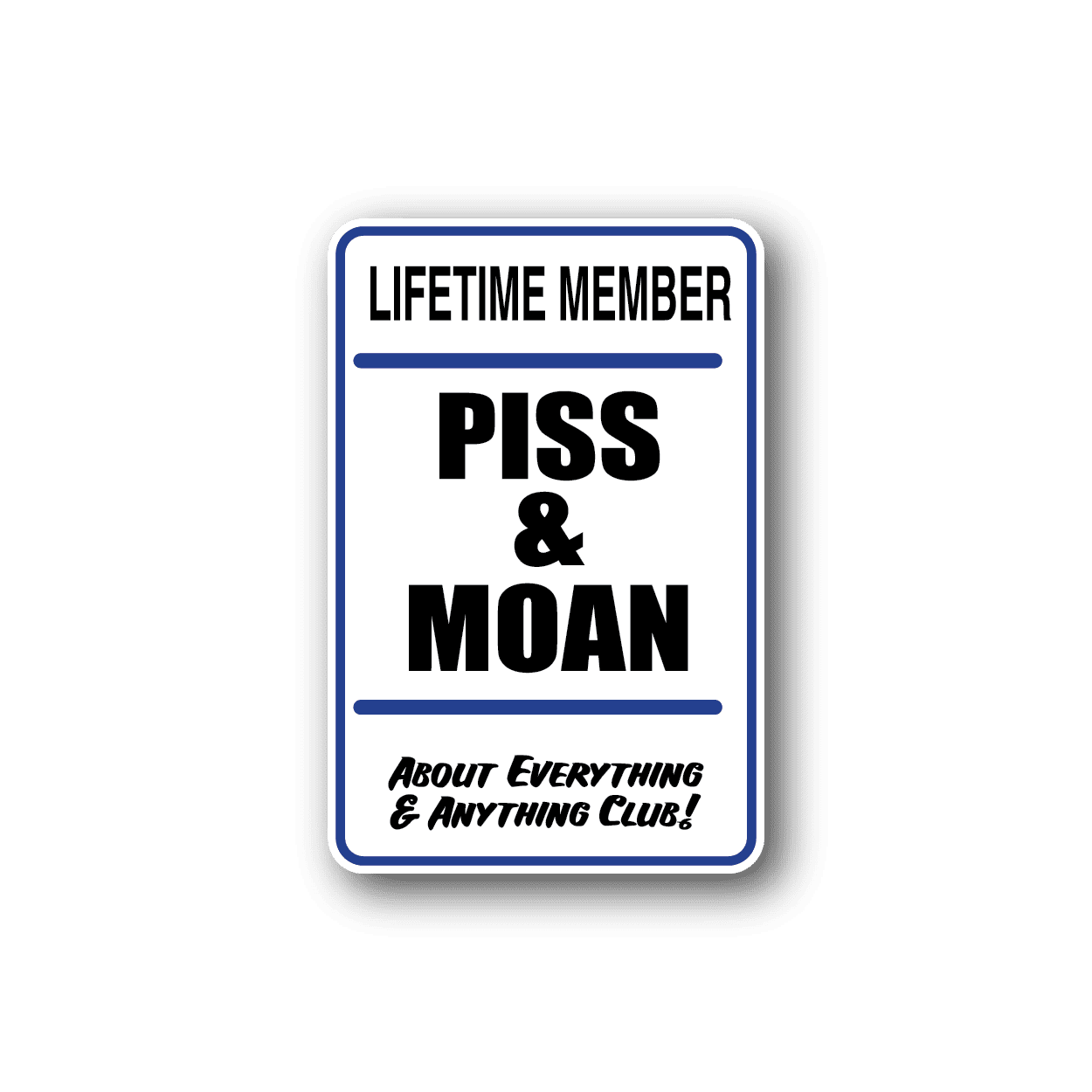 Image of Lifetime Member Piss & Moan Fun Sign Wall Decal - Vinyl Sticker - Car Sticker - Die Cut Sticker - CD122