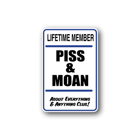 Image of Lifetime Member Piss & Moan Fun Sign Wall Decal - Vinyl Sticker - Car Sticker - Die Cut Sticker - CD122