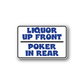Vinyl sticker sign, blue-and-white text: LIQUOR UP FRONT / POKER IN REAR