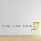 Inspirational wall decal with script text: “Live Simply Love Deeply Speak Kindly”
