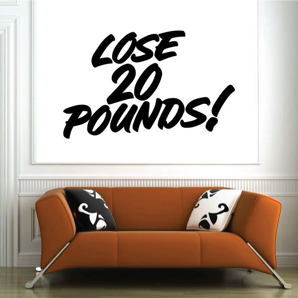 Vinyl wall decal with bold black text: Lose 20 pounds!