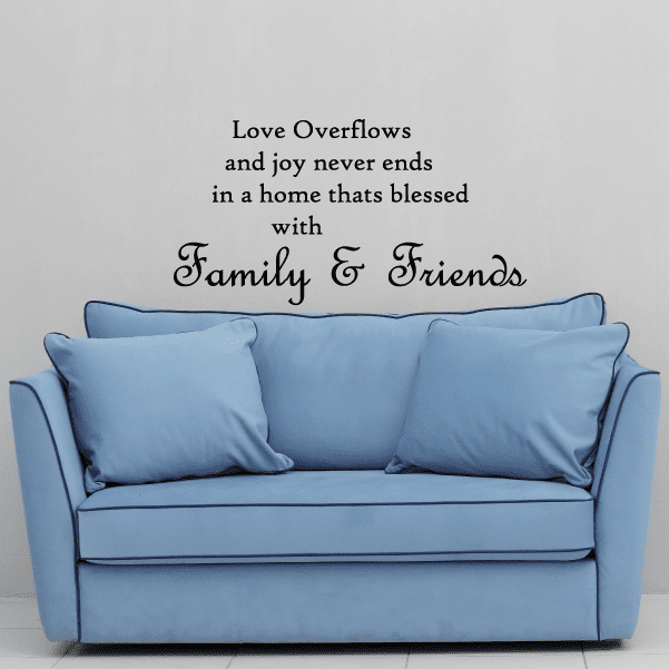 Image of Love overflows and joy never ends in a home that is blessed with family and friends Wall Decal