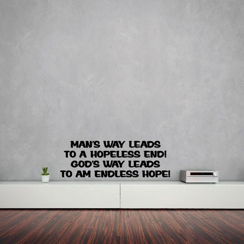 Wall decal with quote text: “Man’s way leads to a hopeless end” & “endless hope”