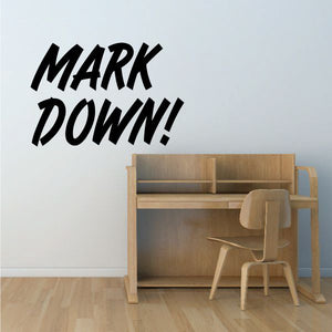 Wall decal with bold black "MARK DOWN!" lettering