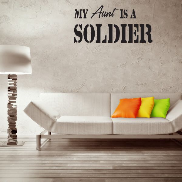 Wall decal with bold text “MY Aunt IS A SOLDIER” in black