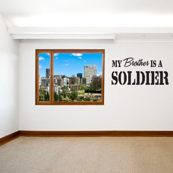 Wall decal with bold text: 'My Brother Is a Soldier'