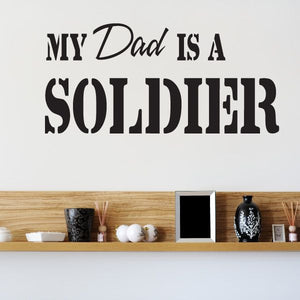 Black wall decal: My Dad Is A Soldier in bold vintage letters