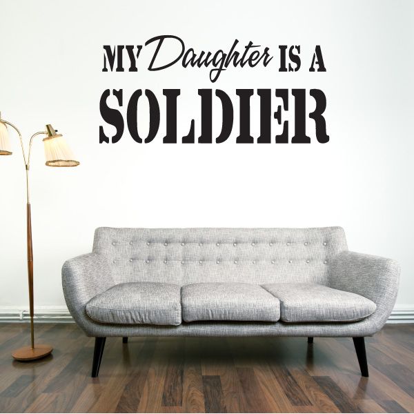 Wall decal: 'My Daughter Is A Soldier' bold black lettering