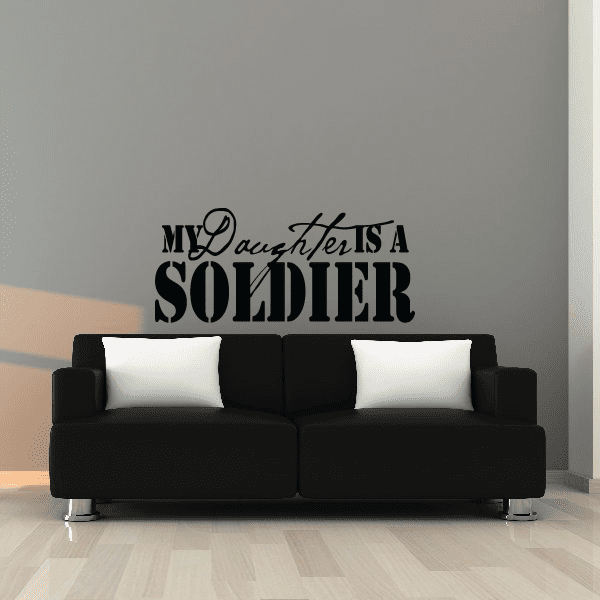 Wall decal reading 'My Daughter IS A SOLDIER' in black script and bold type