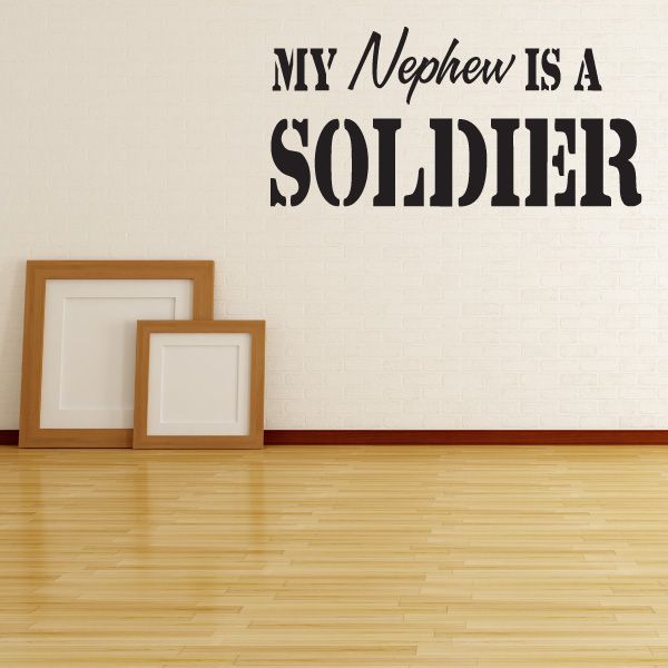 Wall decal reading 'My Nephew Is A Soldier' in bold black type