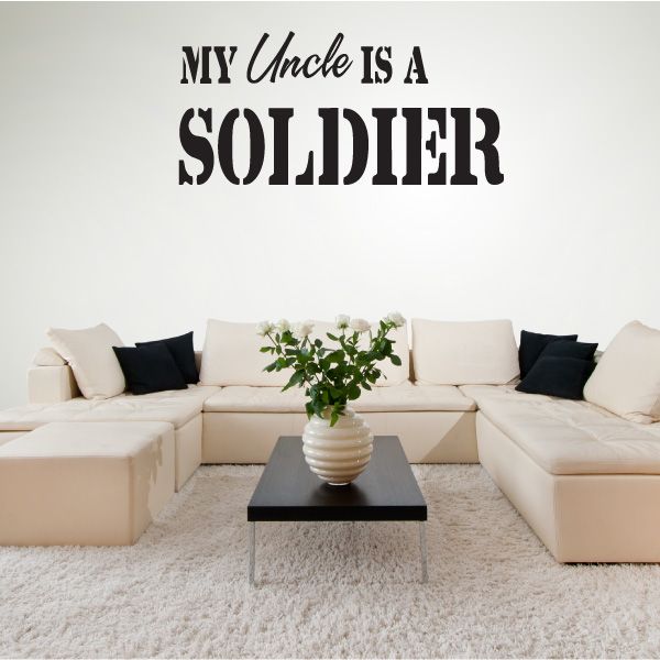 Vinyl wall decal: "My Uncle Is A Soldier" in bold black letters
