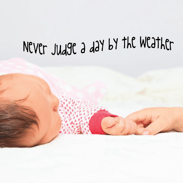 Image of Never judge a day by the weather Wall Decal