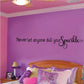 Wall decal text: Never let anyone dull your Sparkle
