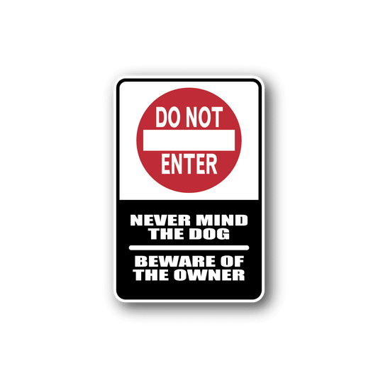 Image of Nevermind the Dog Beware of the Owner Sticker