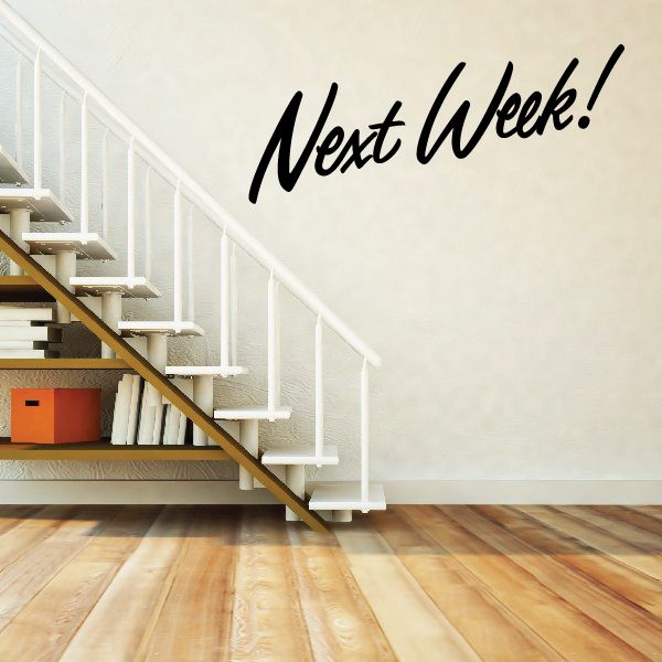 Vinyl wall decal with black script text “Next Week!”