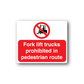 Safety sign decal with red fork lift icon and text: Fork lift trucks prohibited in pedestrian route