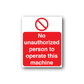 Red safety sign vinyl sticker: no unauthorized person to operate this machine