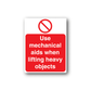 Red safety sign sticker with no symbol: Use mechanical aids when lifting heavy objects.