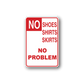 Vinyl sticker sign reading “NO SHOES SHIRTS SKIRTS NO PROBLEM” with red border