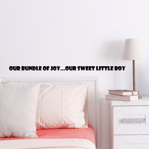 Wall decal lettering: OUR BUNDLE OF JOY...OUR SWEET LITTLE BOY