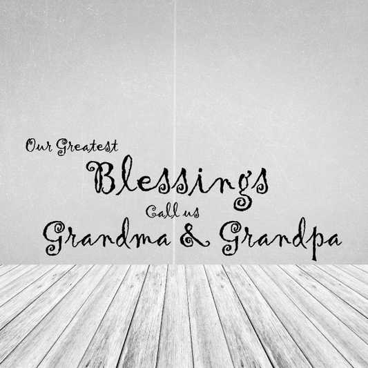 Image of Our greatest blessings call us grandma and granpa Wall Decal