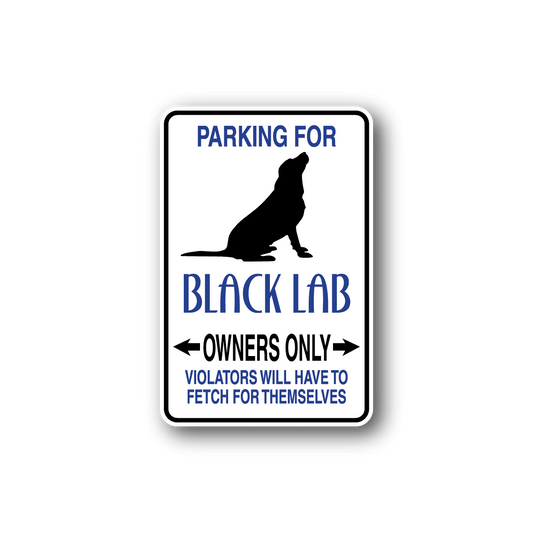 Image of Parking For Black Lab Owners Only Fun Sign Wall Decal - Vinyl Sticker - Car Sticker - Die Cut Sticker - CD046