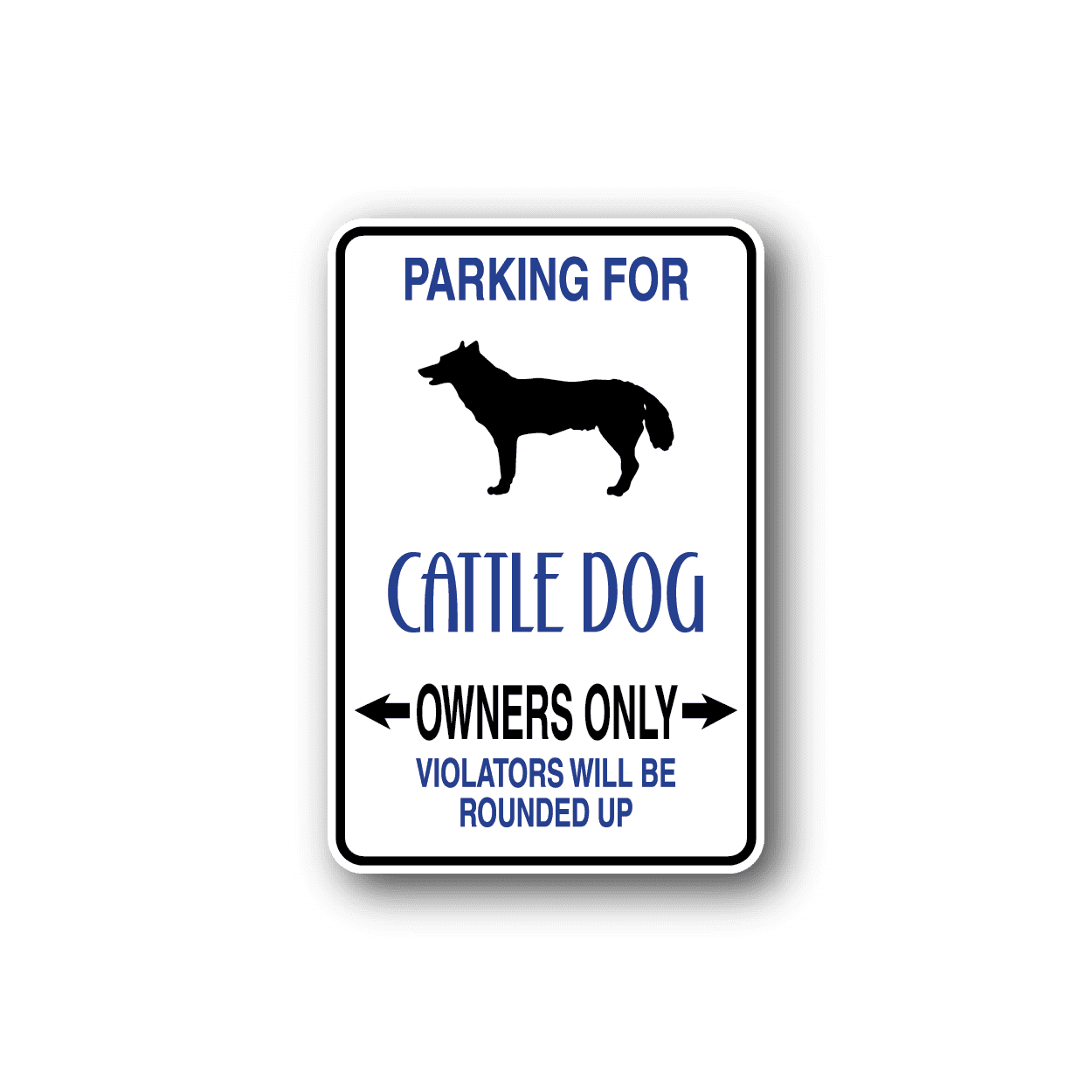 Image of Parking For Cattle Dog Owners Only Fun Sign Wall Decal - Vinyl Sticker - Car Sticker - Die Cut Sticker - CD038