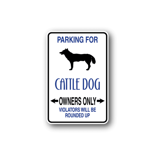 Image of Parking For Cattle Dog Owners Only Fun Sign Wall Decal - Vinyl Sticker - Car Sticker - Die Cut Sticker - CD038