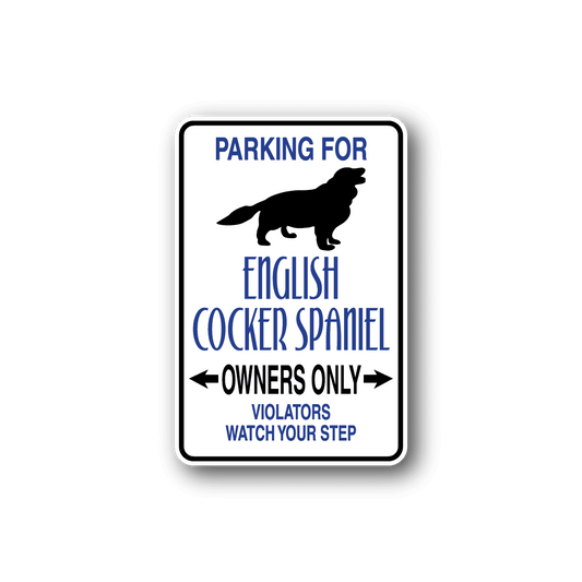 Image of Parking For English Cocker Spaniel Owners Only Fun Sign Wall Decal - Vinyl Sticker - Car Sticker - Die Cut Sticker - CD054