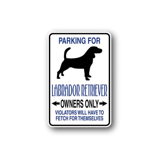 Image of Parking For Labrador Retriever Owners Only Fun Sign Wall Decal - Vinyl Sticker - Car Sticker - Die Cut Sticker - CD080