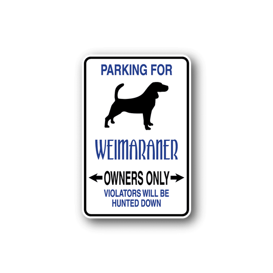 Image of Parking For Weimaraner Owners Only Fun Sign Wall Decal - Vinyl Sticker - Car Sticker - Die Cut Sticker - CD077