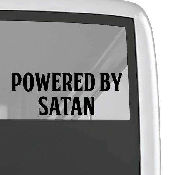 Vinyl decal with bold black "Powered By Satan" lettering, rectangular shape