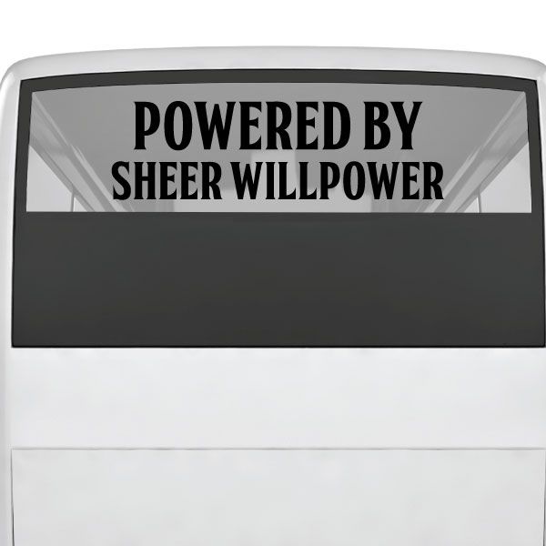 Rectangular Powered By Sheer Willpower decal with bold black text on gray panel