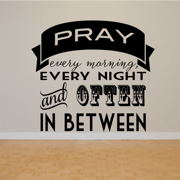 Image of Pray every morning every night and often inbetween Decal