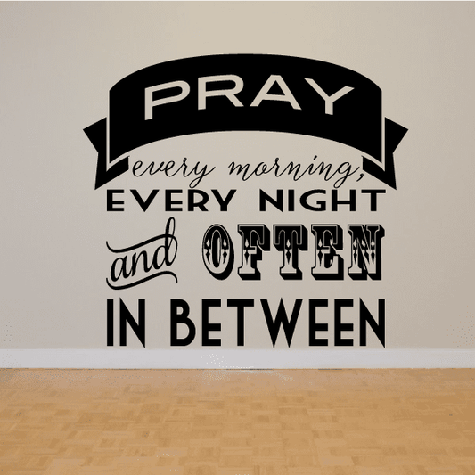 Image of Pray every morning every night and often inbetween Decal