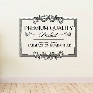 Vinyl wall decal with ornate border reading Premium Quality and satisfaction guaranteed