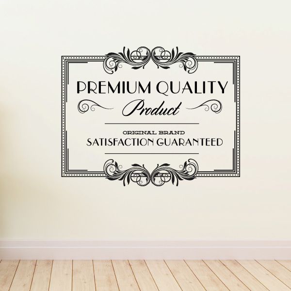 Vinyl wall decal with ornate border reading Premium Quality and satisfaction guaranteed