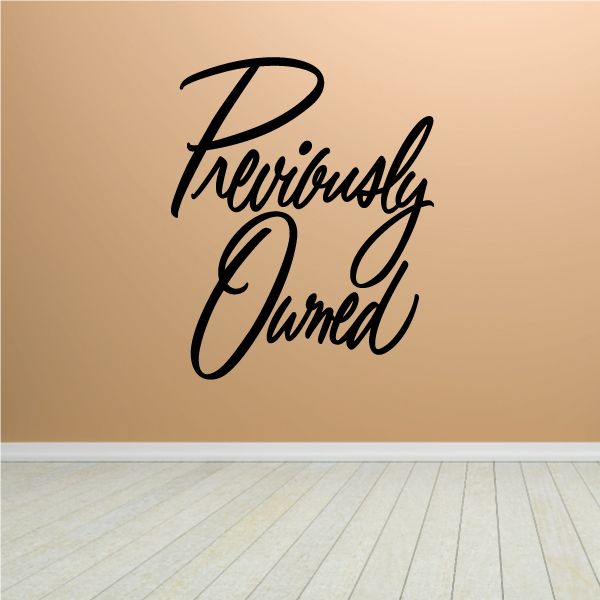 Vinyl wall decal with "Previously Owned" cursive lettering