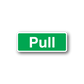 Green safety sign vinyl decal with white border and 'Pull' lettering