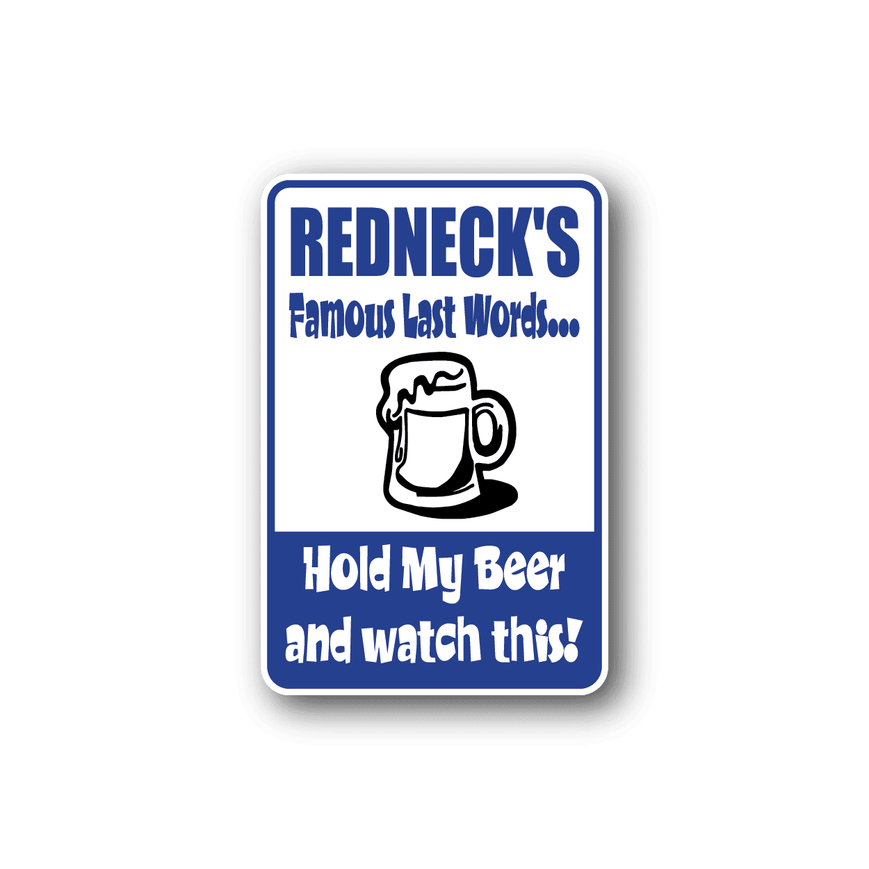 Image of Rednecks Famous Last Words Fun Sign Wall Decal - Vinyl Sticker - Car Sticker - Die Cut Sticker - CD151