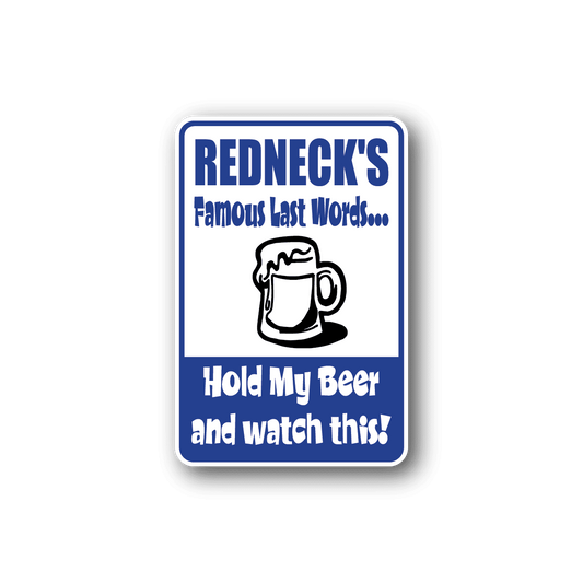 Image of Rednecks Famous Last Words Fun Sign Wall Decal - Vinyl Sticker - Car Sticker - Die Cut Sticker - CD151