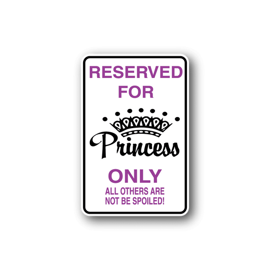 Image of Reserved For Princess Only Fun Sign Wall Decal - Vinyl Sticker - Car Sticker - Die Cut Sticker - CD120