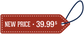 Red price tag sticker with dotted border, reads 'NEW PRICE 39.99$'.