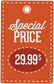 Discount sign sticker reading Special PRICE and 29.99$ on orange background