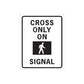 Road sign wall decal sticker with "CROSS ONLY ON SIGNAL" and walking figure