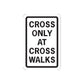 Road sign wall decal sticker reading “CROSS ONLY AT CROSS WALKS”