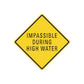 Yellow road sign vinyl decal with 'IMPASSIBLE DURING HIGH WATER' text.