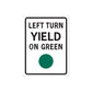 Road sign decal: “LEFT TURN YIELD ON GREEN” with green circle