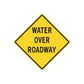 Yellow road sign sticker reading WATER OVER ROADWAY