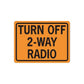 Orange road sign decal with black border: 'TURN OFF 2-WAY RADIO'.